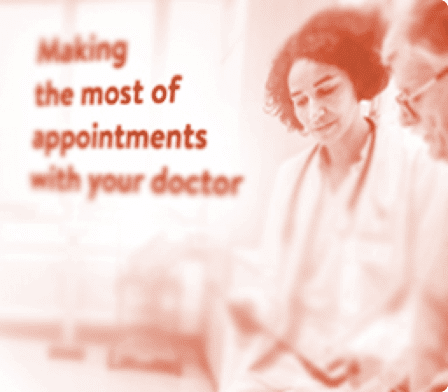 The Making the most of appointments with your doctor booklet can help prepare your patients for future appointments